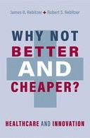 Why Not Better and Cheaper? Healthcare and Innovation